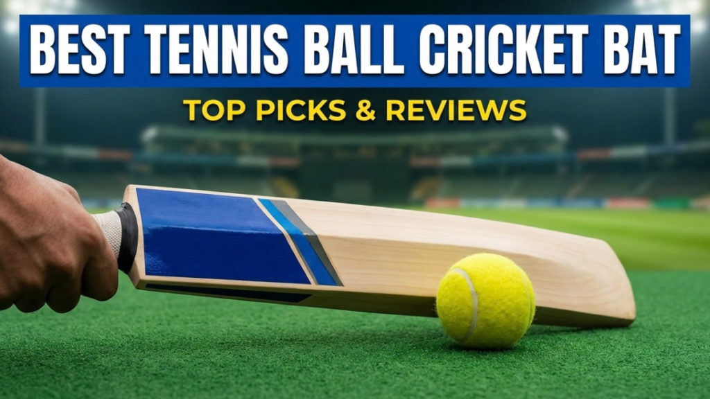 Best Tennis Ball Cricket Bat